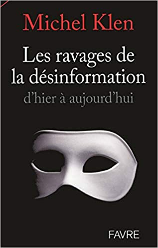 Les ravages de la désinformation - Par le lieutenant-colonel (Ret.) Michel Klen (2013)